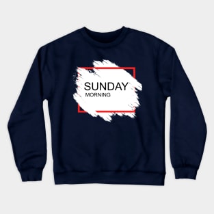 Sunday Morning Crewneck Sweatshirt